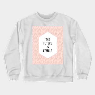 The Future is Female Crewneck Sweatshirt